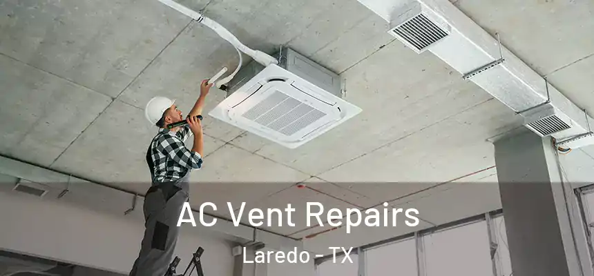  AC Vent Repairs Laredo - TX