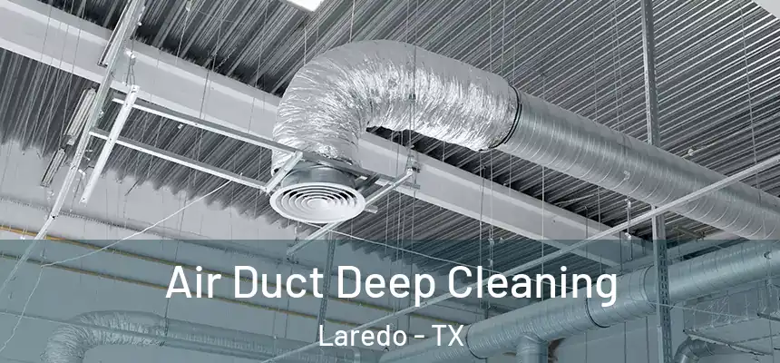  Air Duct Deep Cleaning Laredo - TX
