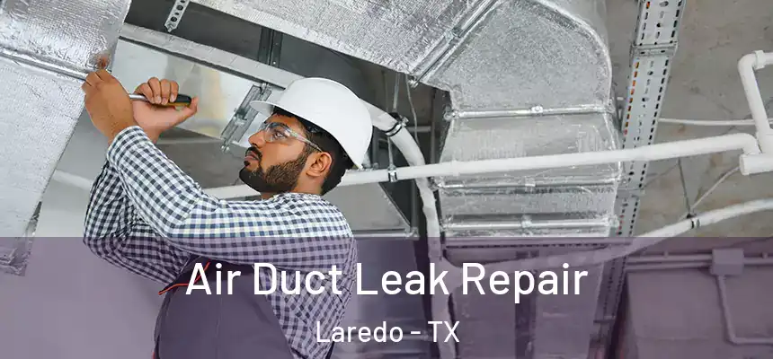  Air Duct Leak Repair Laredo - TX