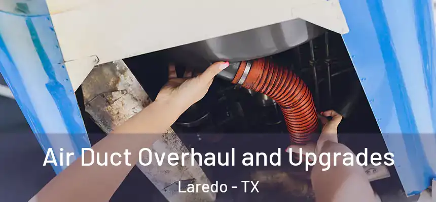  Air Duct Overhaul and Upgrades Laredo - TX