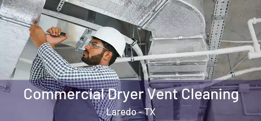  Commercial Dryer Vent Cleaning Laredo - TX