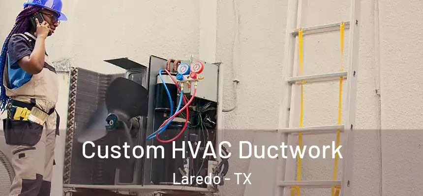  Custom HVAC Ductwork Laredo - TX