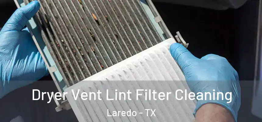  Dryer Vent Lint Filter Cleaning Laredo - TX