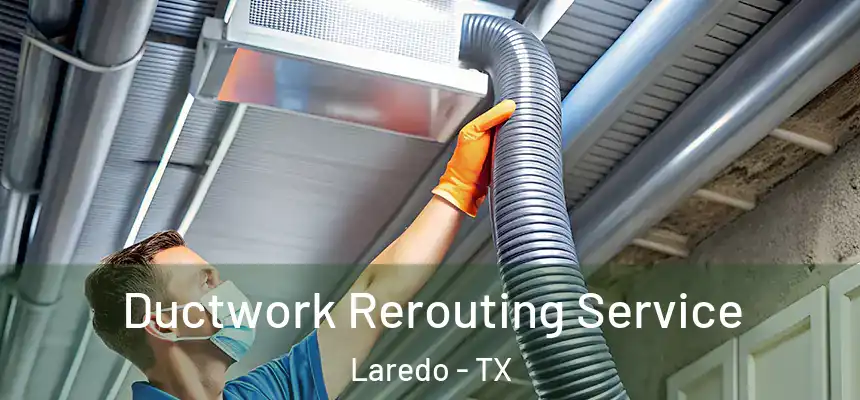  Ductwork Rerouting Service Laredo - TX