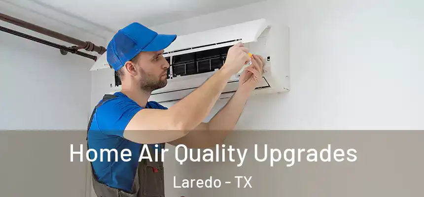  Home Air Quality Upgrades Laredo - TX
