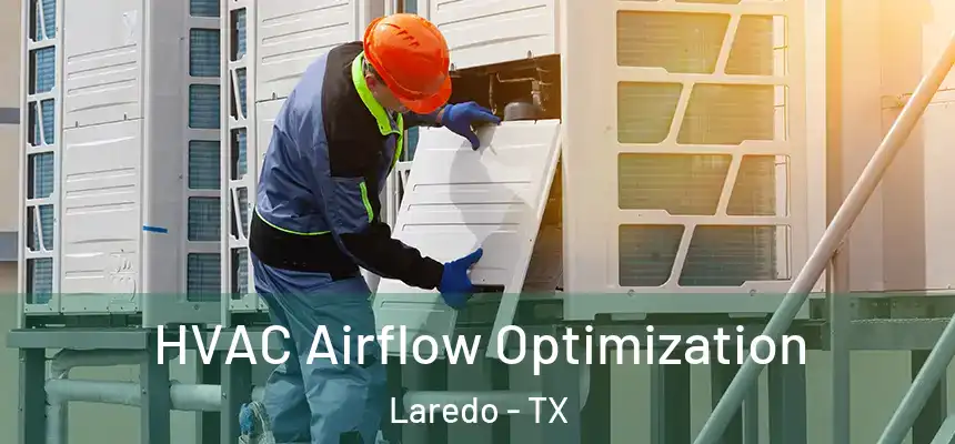  HVAC Airflow Optimization Laredo - TX