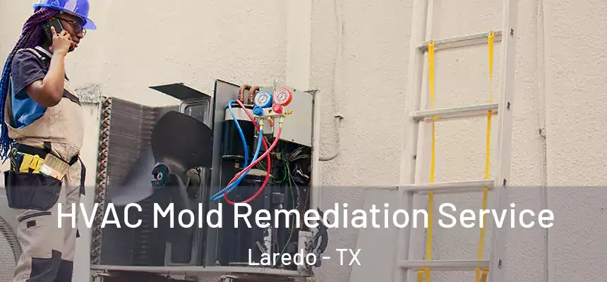  HVAC Mold Remediation Service Laredo - TX