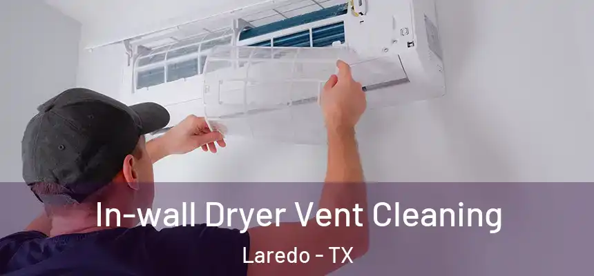  In-wall Dryer Vent Cleaning Laredo - TX