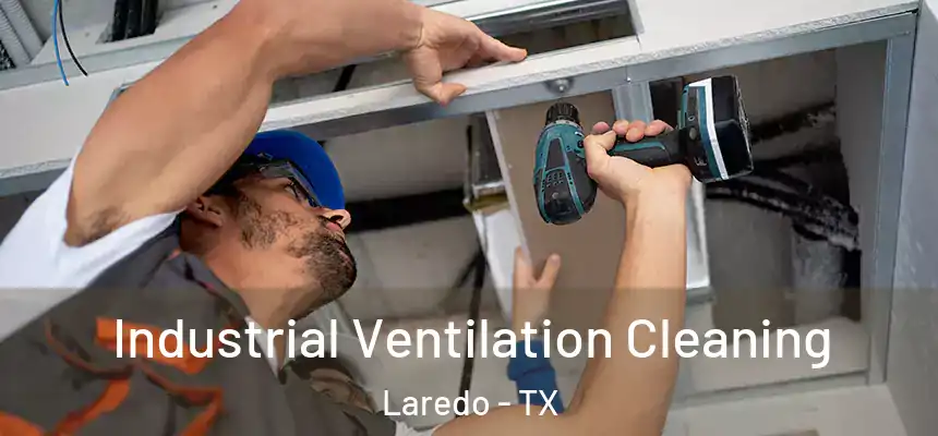  Industrial Ventilation Cleaning Laredo - TX