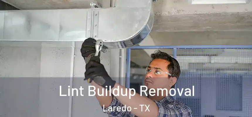  Lint Buildup Removal Laredo - TX