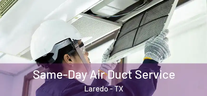  Same-Day Air Duct Service Laredo - TX